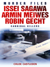 Issei Sagawa, Armin Meiwes, Robin Gecht (eBook): Three Cannibal Killers